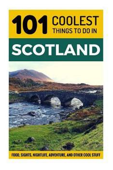 Paperback Scotland: Scotland Travel Guide: 101 Coolest Things to Do in Scotland Book