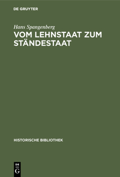Hardcover Vom Lehnstaat Zum Ständestaat: Ein Beitrag Zur Entstehung Der Landständischen Verfassung [German] Book