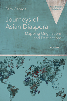 Paperback Journeys of Asian Diaspora: Mapping Originations and Destinations Volume 1 Book