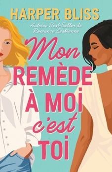 Mon remède à moi c'est toi (French Edition)