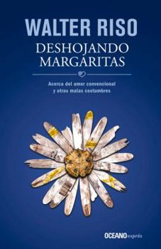 Mass Market Paperback Deshojando Margaritas: Acerca del Amor Convencional y Otras Malas Costumbres [Spanish] Book