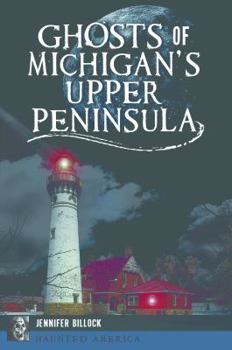 Paperback Ghosts of Michigan's Upper Peninsula Book