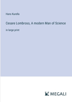 Paperback Cesare Lombroso, A modern Man of Science: in large print Book