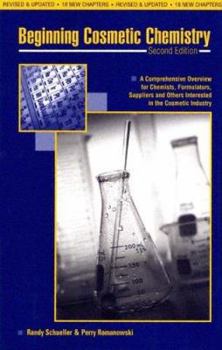 Hardcover Beginning Cosmetic Chemistry: An Overview for Chemists, Formulators, Suppliers and Others Interested in the Cosmetic Industry Book