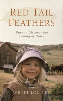 Paperback Red Tail Feathers: Dare to Discover the Beauty of Grace Book