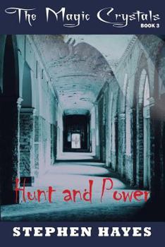 Hunt and Power - Book #3 of the Magic Crystals