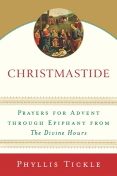 Christmastide: Prayers for Advent Through Epiphany from The Divine Hours - Book  of the Divine Hours