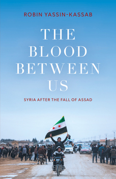 Hardcover The Blood Between Us: Syria's Revolutionary Transition Book