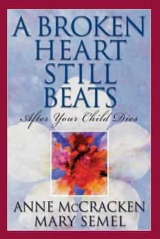 Paperback A Broken Heart Still Beats: After Your Child Dies Book