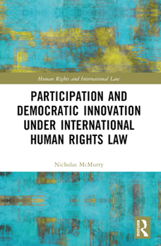 Paperback Participation and Democratic Innovation under International Human Rights Law Book