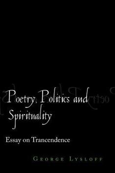 Paperback Poetry, Politics and Spirituality: Essays on Transcendence Book