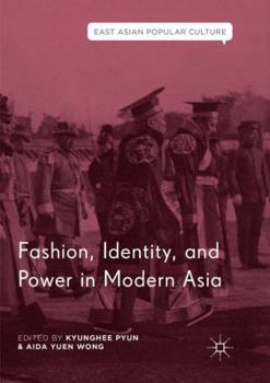 Paperback Fashion, Identity, and Power in Modern Asia Book