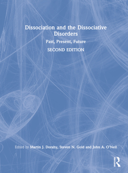 Hardcover Dissociation and the Dissociative Disorders: Past, Present, Future Book