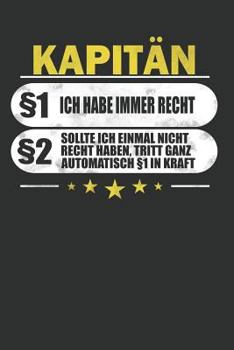 Paperback Kapit?n ?1 Ich Habe Immer Recht ?2 Sollte Ich Einmal Nicht Recht Haben, Tritt Ganz Automatisch ?1 in Kraft: Punktiertes Notizbuch Mit 120 Seiten Zum F [German] Book