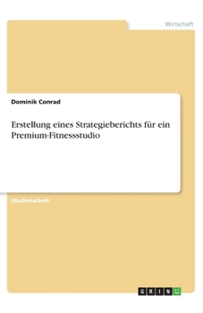 Paperback Erstellung eines Strategieberichts für ein Premium-Fitnessstudio [German] Book