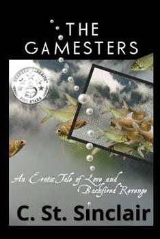 Paperback The Gamesters: An Erotic Tale of Love and Backfired Revenge Book