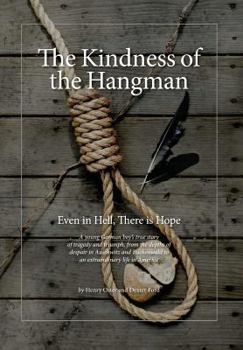 Hardcover The Kindness of the Hangman: Even in Hell, There is Hope Book