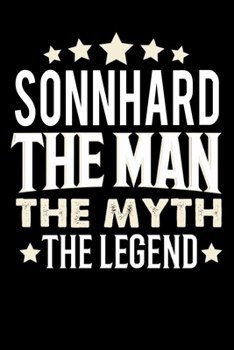 Paperback Notizbuch: Sonnhard The Man The Myth The Legend (120 gepunktete Seiten als u.a. Tagebuch, Reisetagebuch f?r Vater, Ehemann, Freun [German] Book