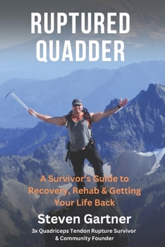 Paperback Ruptured Quadder: My Experience with Bilateral Quadriceps Tendon Rupture Book