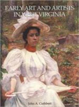 Hardcover Early Art and Artists in West Virginia: An Introduction and Biographical Directory Book