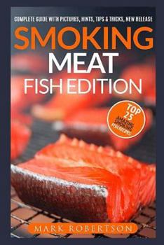 Paperback Smoking Meat: Fish Edition: Top 25 Amazing Smoked Fish Recipes Book