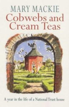 Cobwebs and Cream Teas: A Year in the Life of a National Trust House - Book #1 of the Felbrigg Hall
