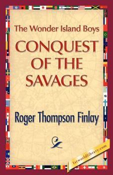 Paperback The Wonder Island Boys: Conquest of the Savages Book