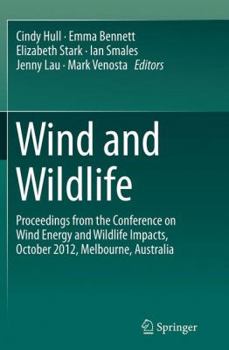 Paperback Wind and Wildlife: Proceedings from the Conference on Wind Energy and Wildlife Impacts, October 2012, Melbourne, Australia Book