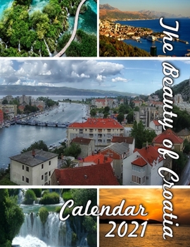 Paperback The Beauty of Croatia Calendar 2021: 18-Months Calendar October 2020 through March 2022 Book