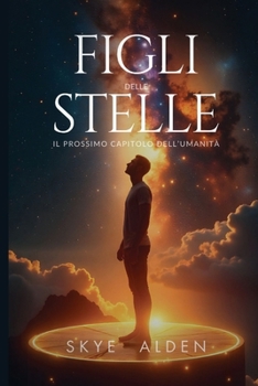 Figli delle Stelle: Il Prossimo Capitolo dell'Umanità (Italian Edition)