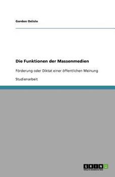 Paperback Die Funktionen der Massenmedien: Förderung oder Diktat einer öffentlichen Meinung [German] Book