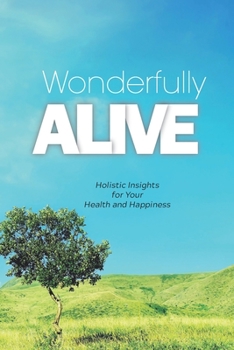 Paperback Wonderfully Alive: Holistic Insights for Your Health and Happiness Book