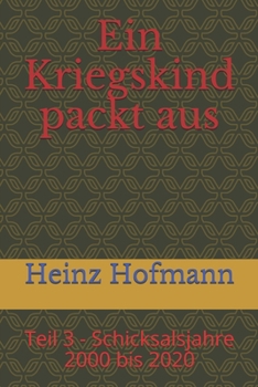 Paperback Ein Kriegskind packt aus: Teil 3 - Schicksalsjahre 2000 bis 2020 [German] Book