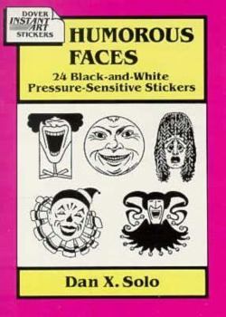 Paperback Humorous Faces: 24 Black-And-White Pressure-Sensitive Stickers (Dover Instant Stickers) Book