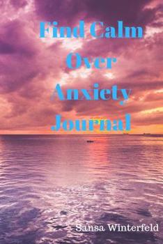 Find Calm Over Anxiety: Adult Coloring Book Positive Affirmation Journal daily prompts