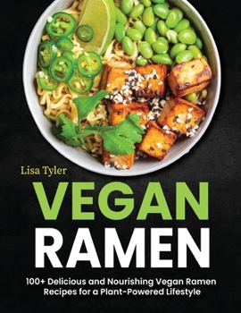 Paperback Vegan Ramen: 100+ Delicious and Nourishing Vegan Ramen Recipes for a Plant-Powered Lifestyle Book