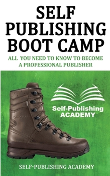 Paperback Self-Publishing Boot Camp All You Need to Know To Become a Professional Publisher Book