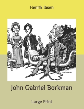 John Gabriel Borkman: Large Print