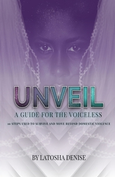 Paperback Unveil: 10 Steps Used to Survive and Move Beyond Domestic Violence Book