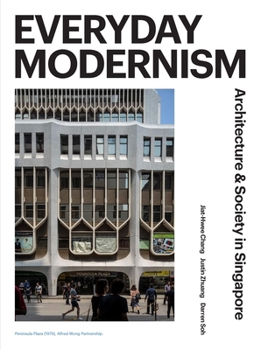 Paperback Everyday Modernism: Architecture and Society in Singapore Book