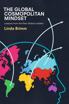 Hardcover The Global Cosmopolitan Mindset: Lessons from the New Global Leaders Book
