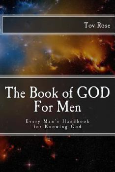 Paperback The Book of GOD: For Men: Every Man's Handbook for Knowing GOD Book