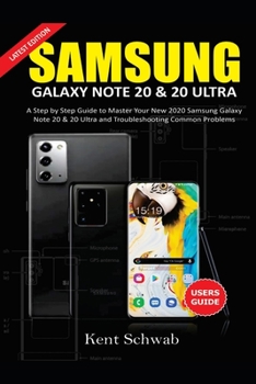 Paperback Samsung Galaxy Note 20 & 20 Ultra User Guide: A Step by Step Guide to Master Your New 2020 Samsung Galaxy Note 20 Series and Troubleshooting Common Pr Book