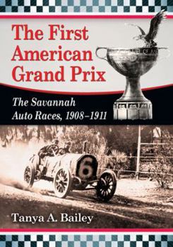 Paperback The First American Grand Prix: The Savannah Auto Races, 1908-1911 Book