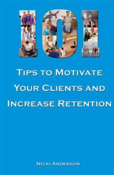 Paperback 101 Tips to Motivate Your Clients and Increase Retention Book