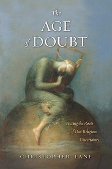 Hardcover The Age of Doubt: Tracing the Roots of Our Religious Uncertainty Book