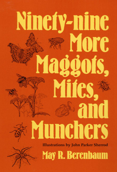 Paperback Ninety-Nine More Maggots, Mites, and Munchers Book