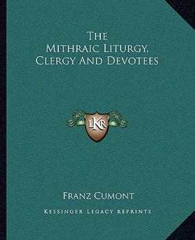 Paperback The Mithraic Liturgy, Clergy And Devotees Book