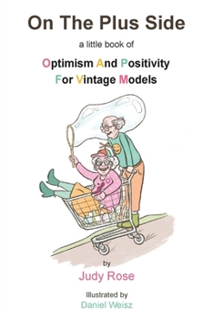 Paperback On The Plus Side: A Little Book of Optimism and Positivity for Vintage Models Book