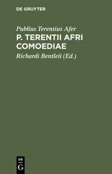 Hardcover P. Terentii Afri Comoediae: Erecensione Richardi Bentleii. Ictus Peraccentus Acutos Expressi Sunt, Discentium Commodo [Latin] Book